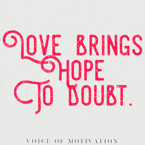 inspiring quote on love brings hope to doubt voice of motivation vomo