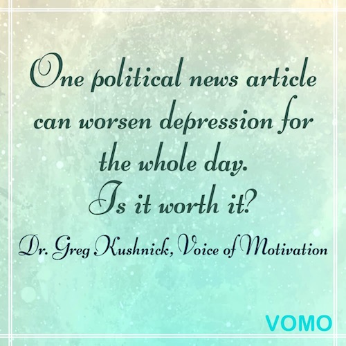 Motivational quote on depression and political news voice of Motivation Dr Greg Kushnick Vomo